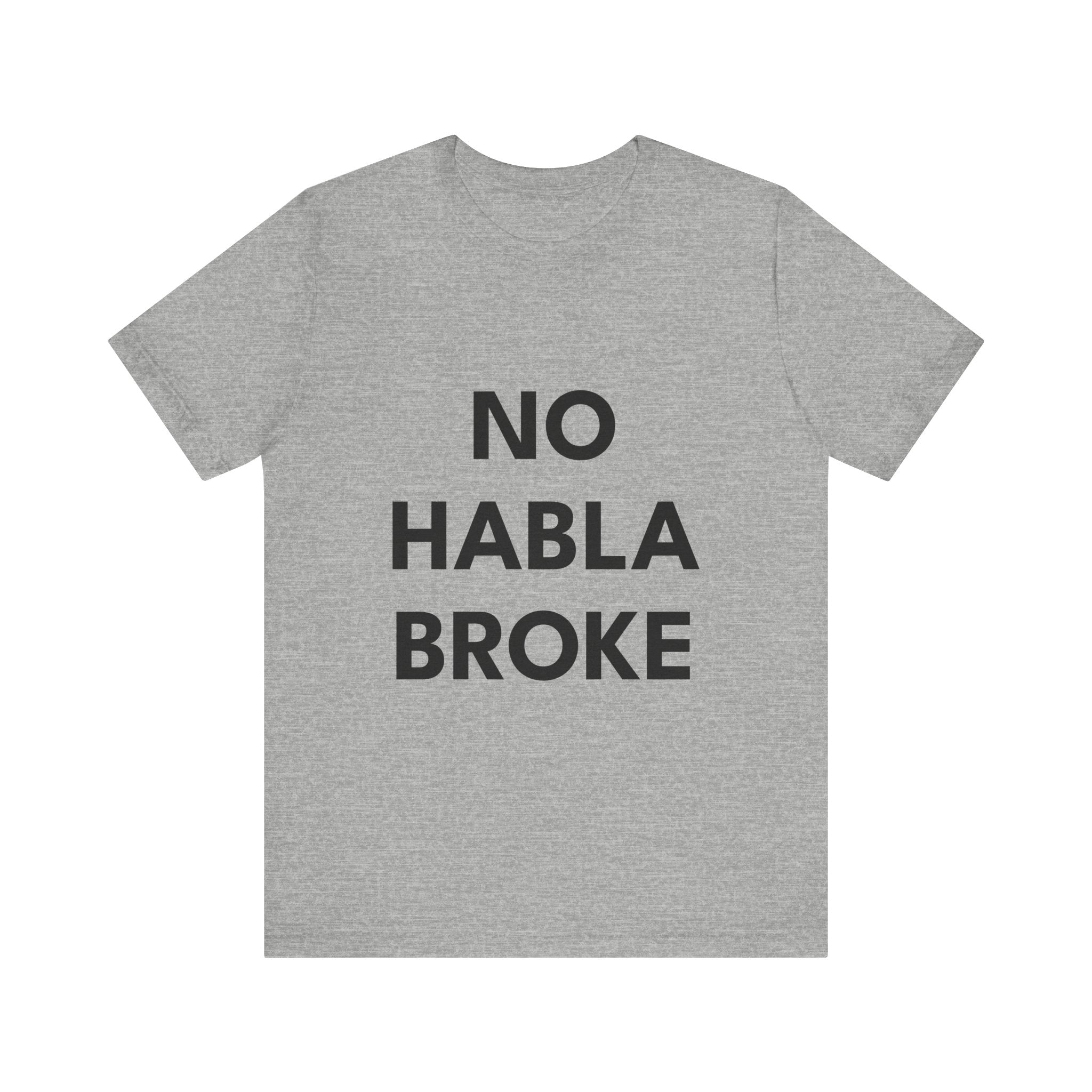 NO HABLA BROKE | Premium Unisex T-Shirt