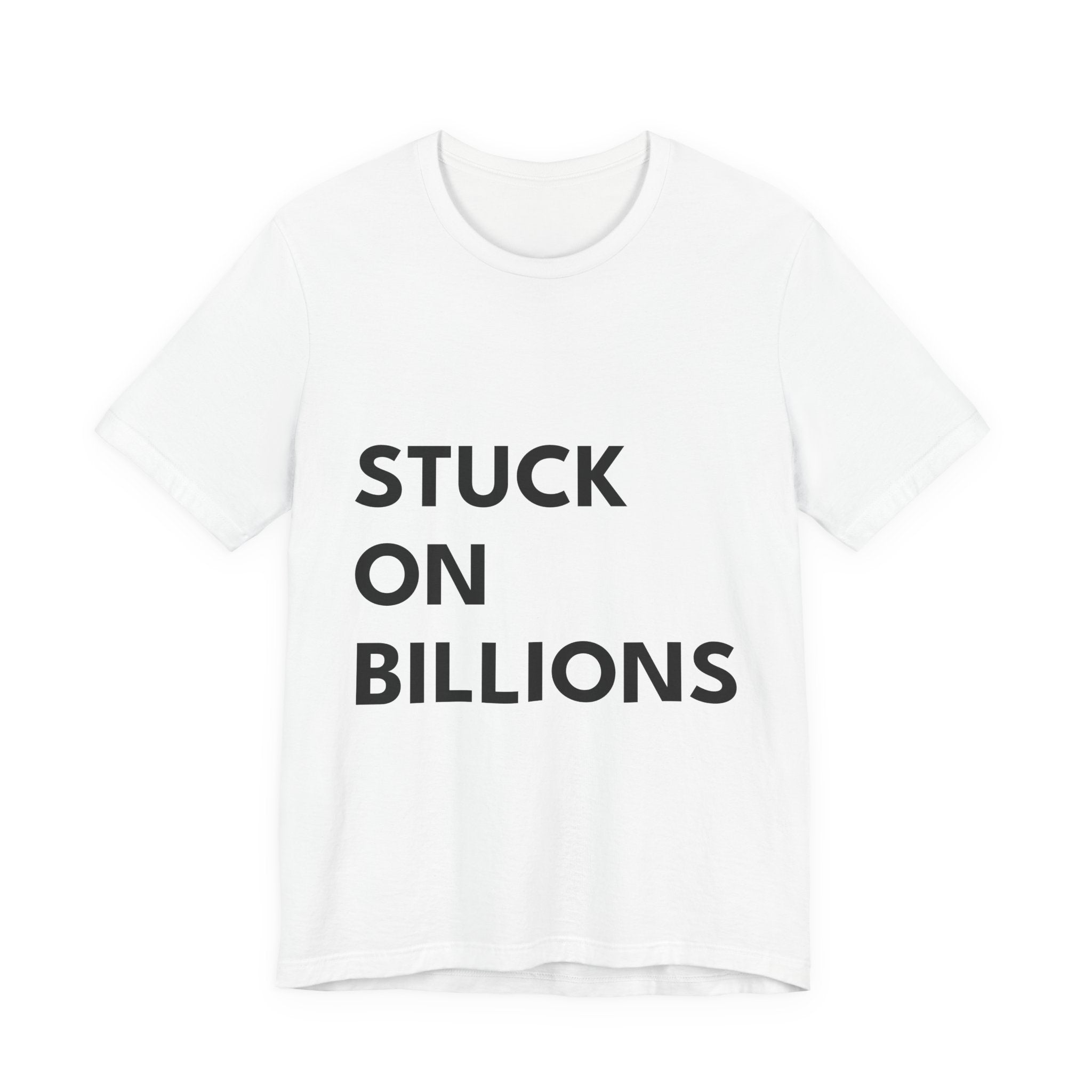STUCK ON BILLIONS | Unisex Jersey Tee