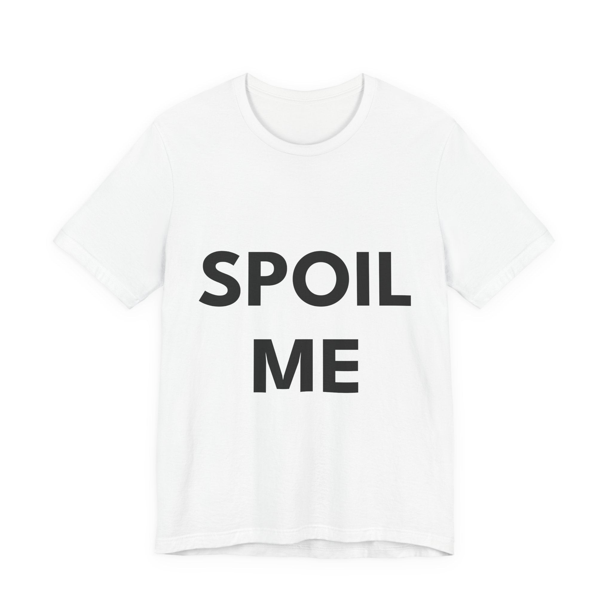 SPOIL ME | Unisex Jersey Tee