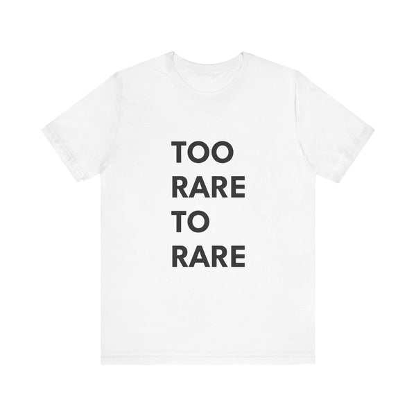 TOO RARE TO CARE | Unisex Jersey Tee