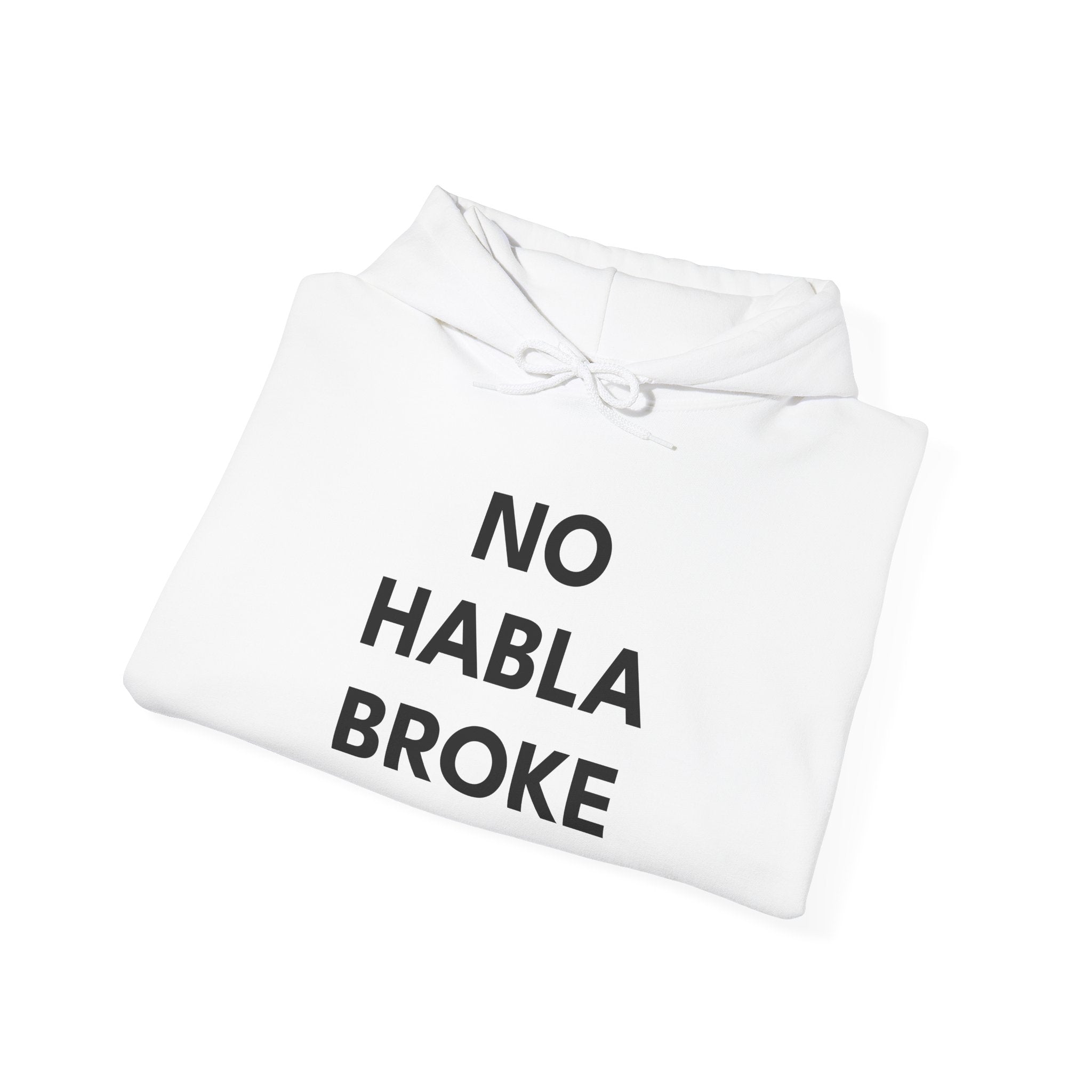 NO HABLA BROKE | Premium Unisex Hooded Sweatshirt