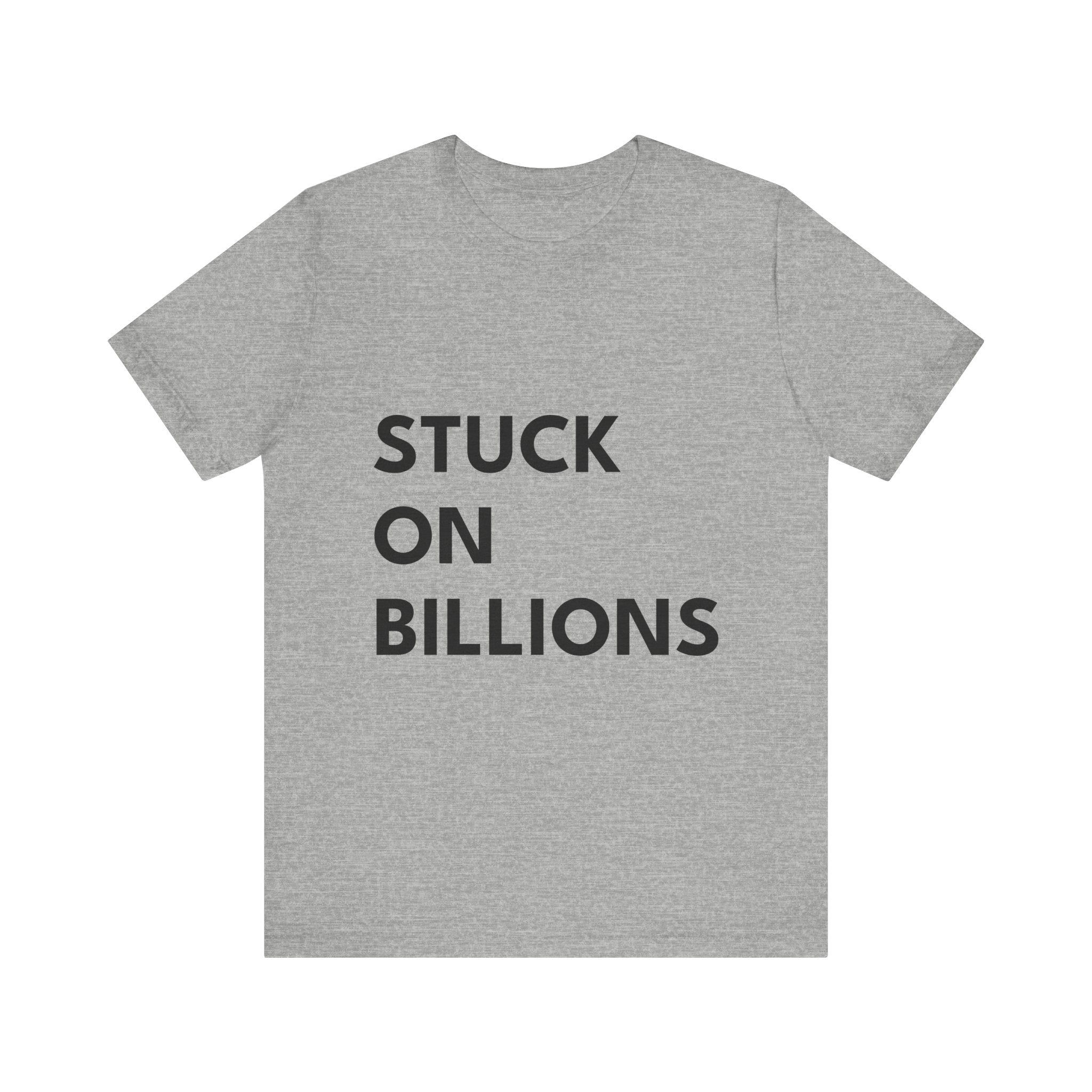 STUCK ON BILLIONS | Unisex Jersey Tee