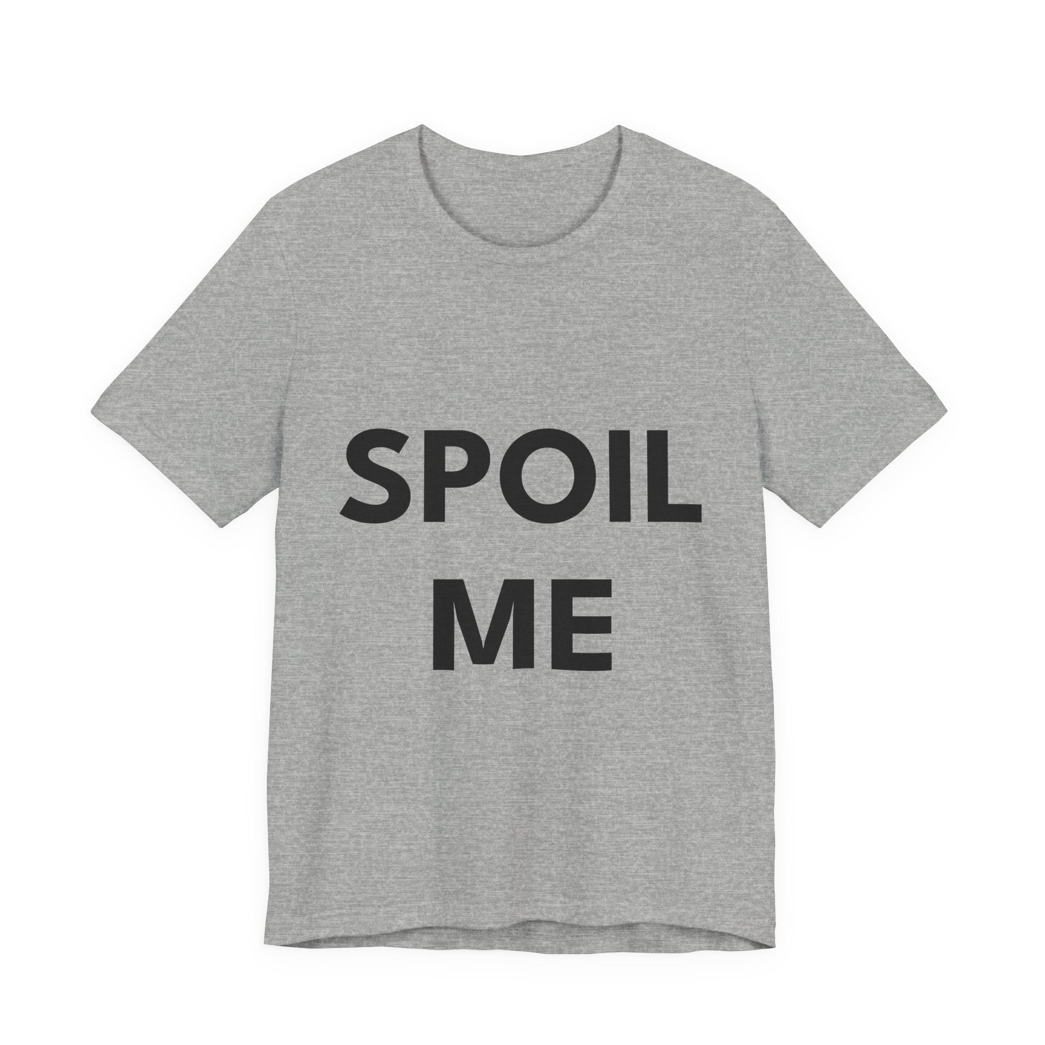 SPOIL ME | Unisex Jersey Tee