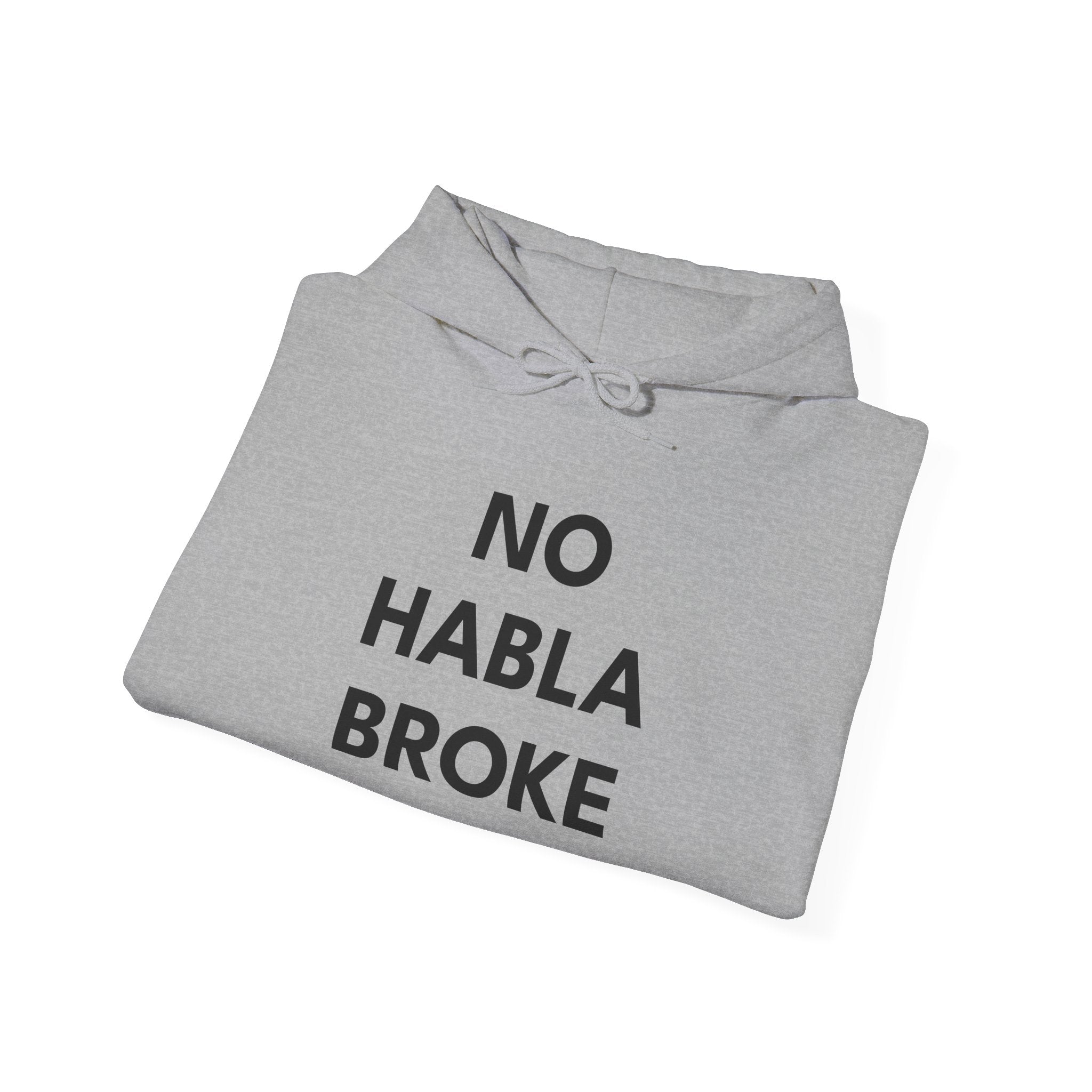 NO HABLA BROKE | Premium Unisex Hooded Sweatshirt