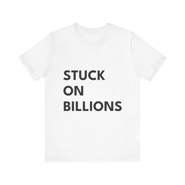 STUCK ON BILLIONS | Unisex Jersey Tee