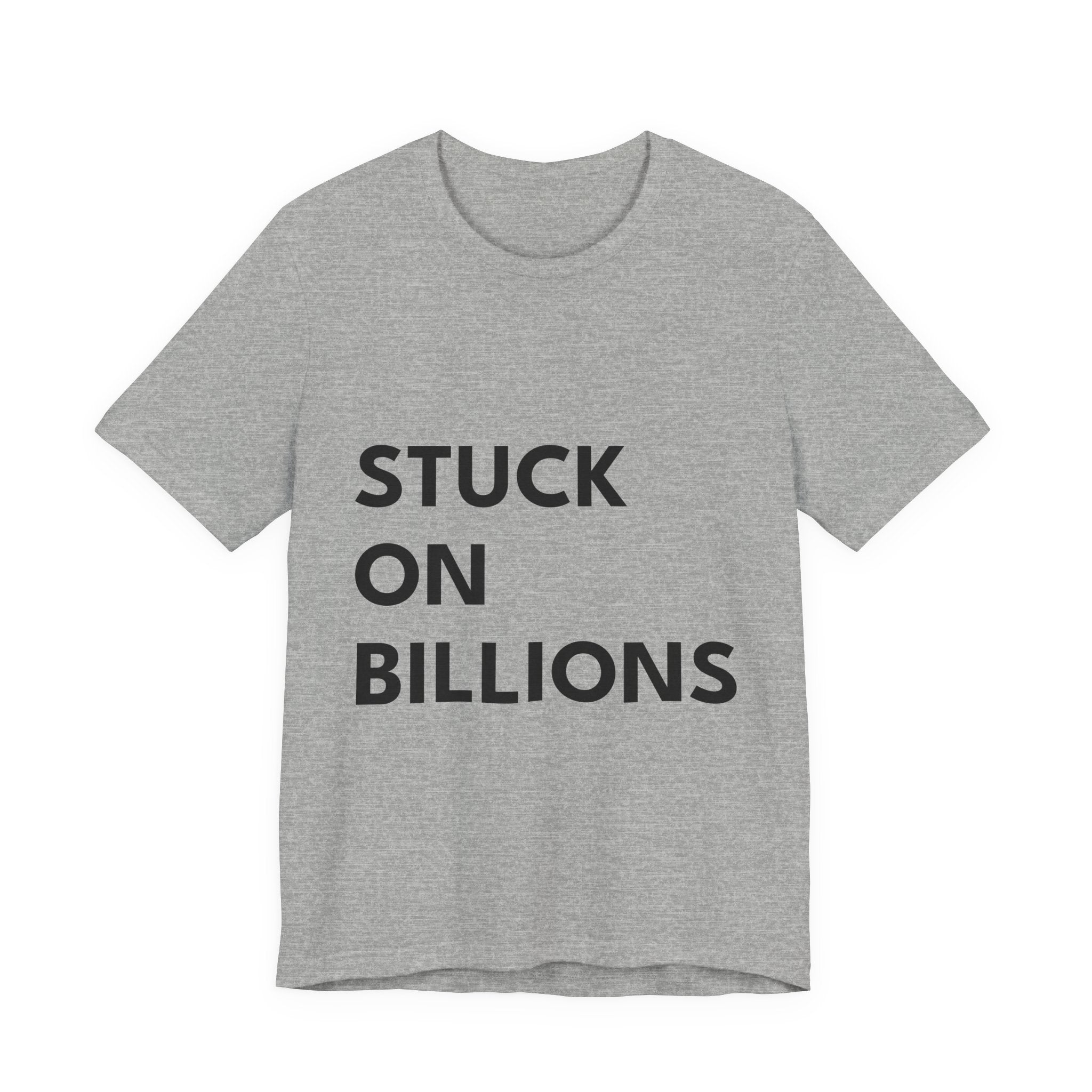 STUCK ON BILLIONS | Unisex Jersey Tee