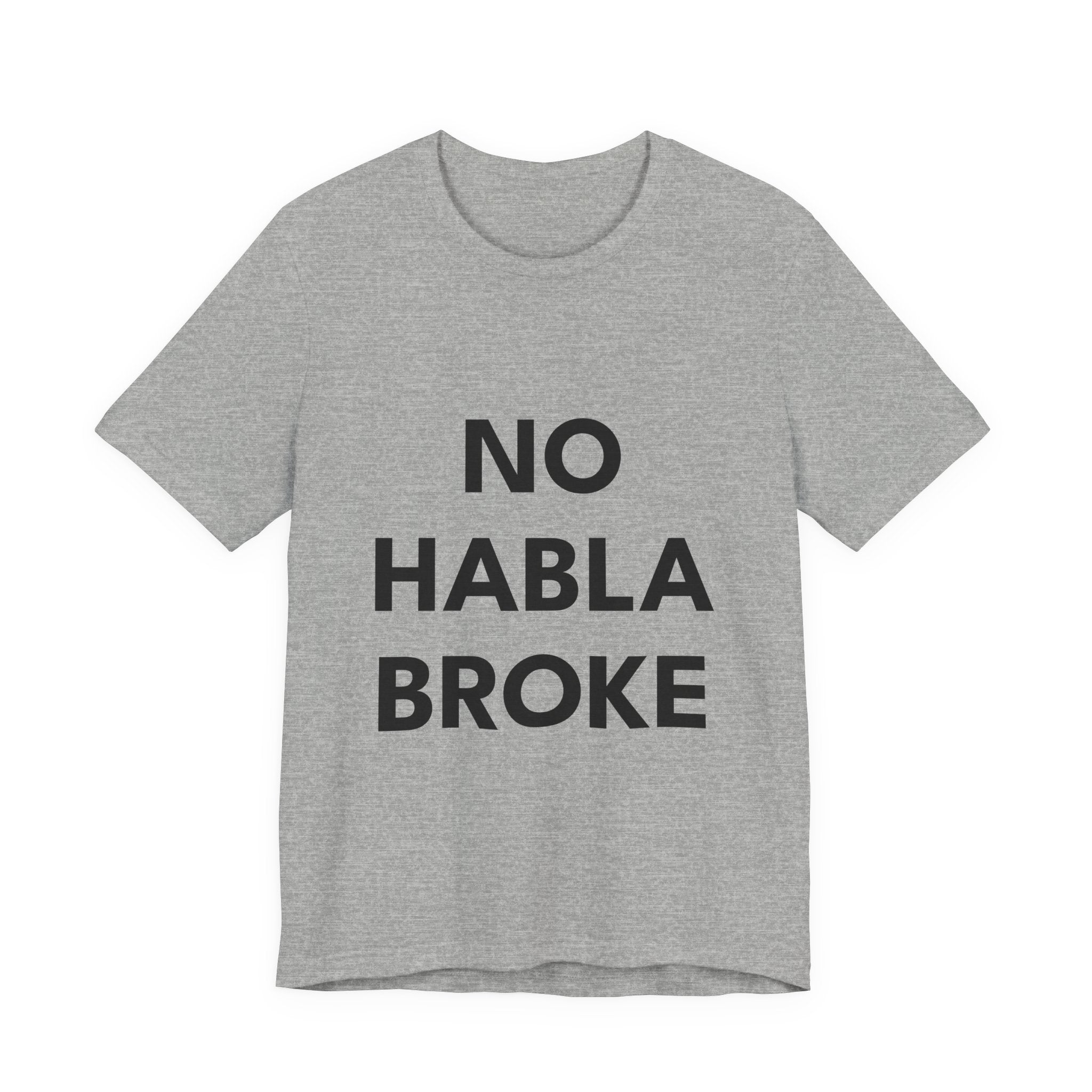 NO HABLA BROKE | Premium Unisex T-Shirt