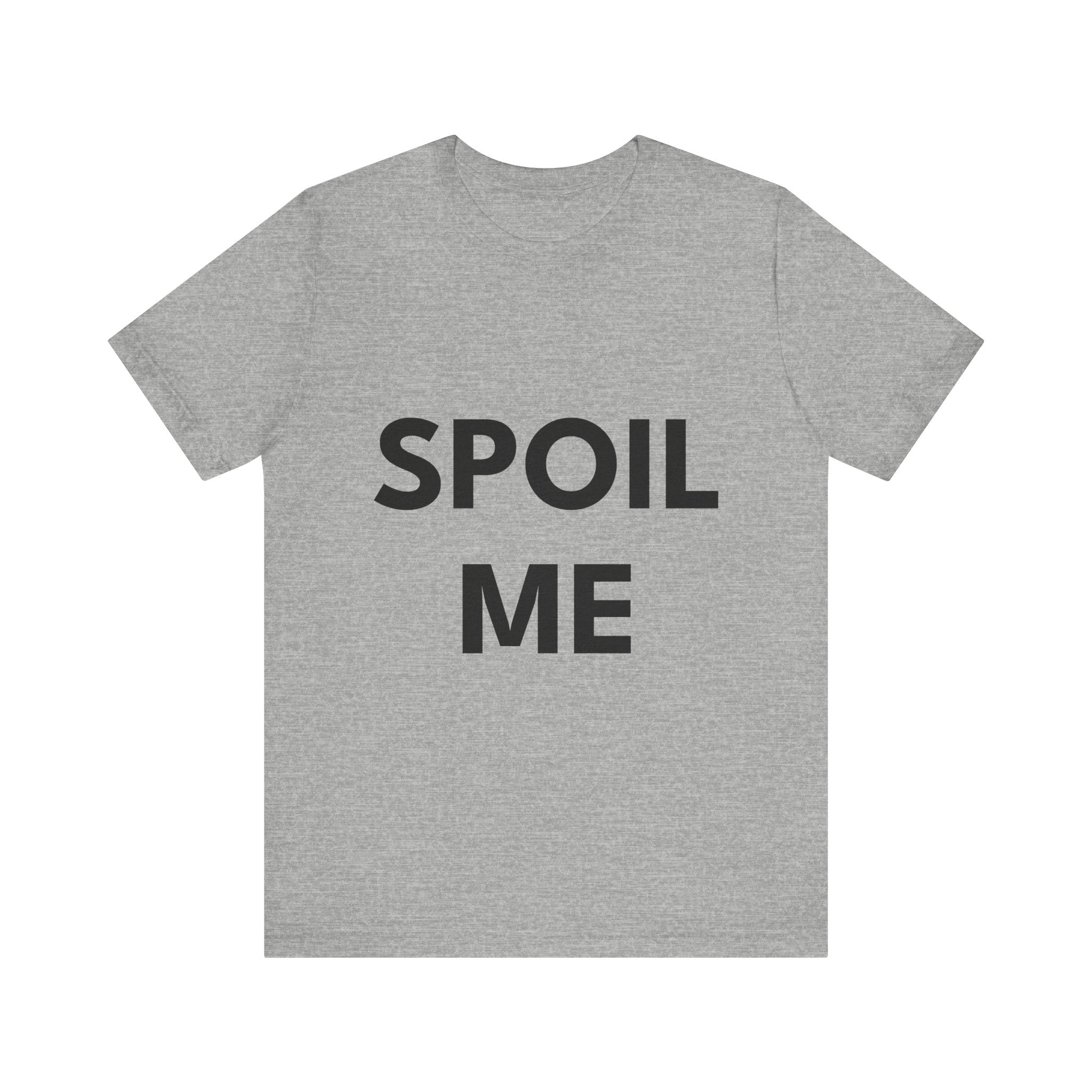 SPOIL ME | Unisex Jersey Tee